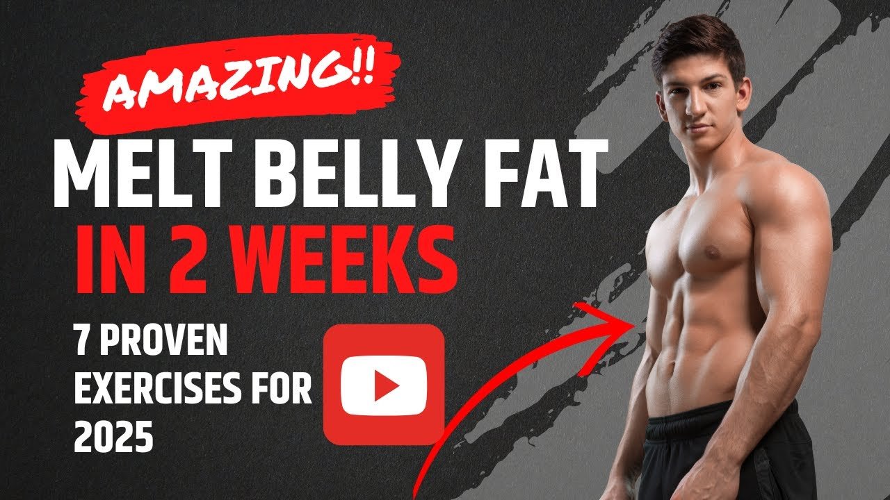7 Proven Exercises to Melt Belly Fat in 2 Weeks