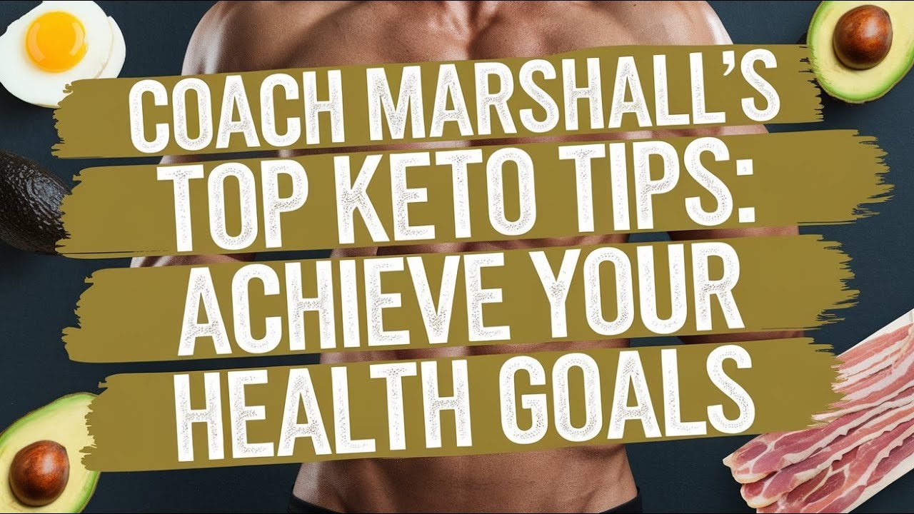 Coach Marshalls Top Keto Tips Achieve Your Health Goals